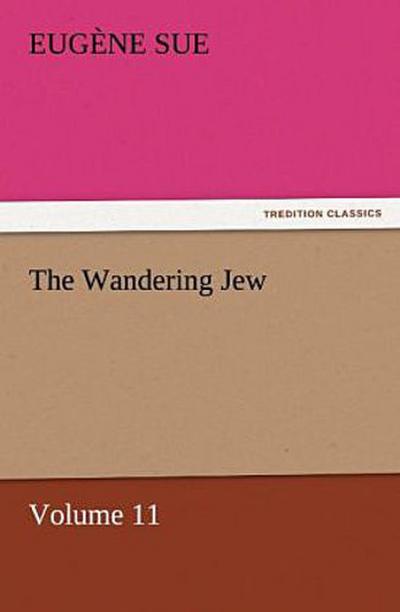 The Wandering Jew - Volume 11