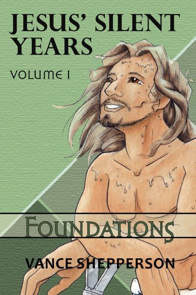 Jesus’ Silent Years Volume 1