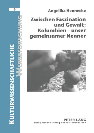 Zwischen Faszination und Gewalt: - Kolumbien - unser gemeinsamer Nenner