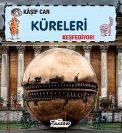 Kasif Can Küreleri Kesfediyor