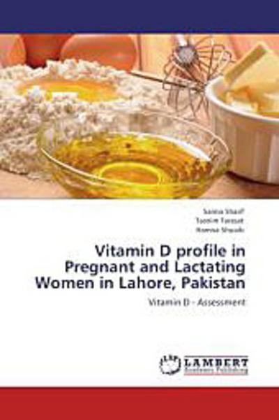Vitamin D profile in Pregnant and Lactating Women in Lahore, Pakistan