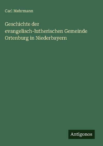 Geschichte der evangelisch-lutherischen Gemeinde Ortenburg in Niederbayern