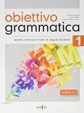 Obiettivo Grammatica 1 (A1-A2)