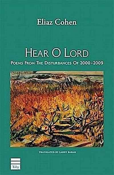 Hear O Lord: Poems from the Disturbances of 2000-2009