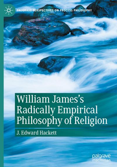 William James’s Radically Empirical Philosophy of Religion