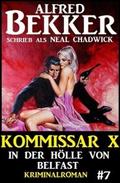 Neal Chadwick - Kommissar X #7: In der Hölle von Belfast