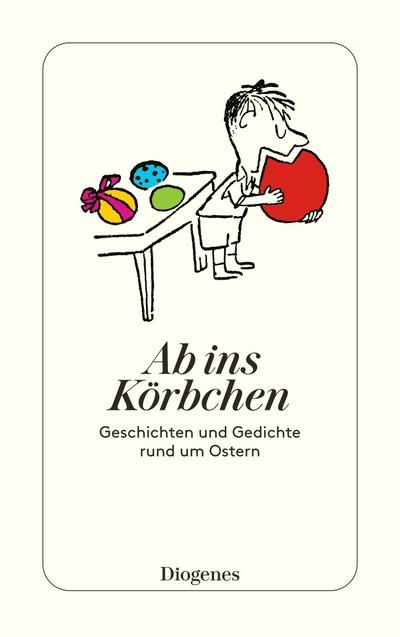 Ab ins Körbchen: Geschichten und Gedichte rund um Ostern (detebe)