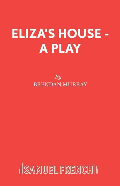 Eliza’s House - A Play