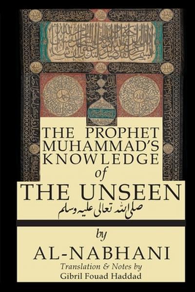 The Prophet Muhammad’s Knowledge of the Unseen