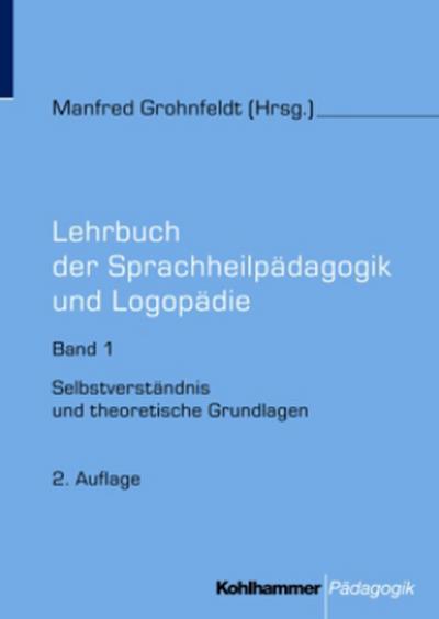 Lehrbuch der Sprachheilpädagogik und Logopädie: Selbstverständnis und theoretische Grundlagen (Lehrbuch Der Sprachheilpadagogik Und Logopadie)