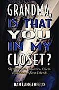 Grandma, Is That You In My Closet?