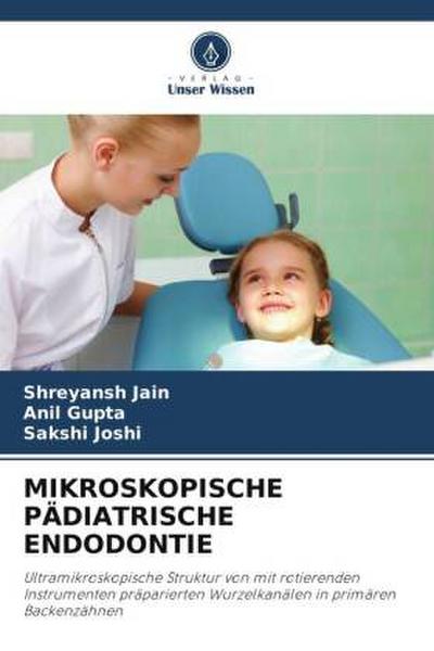 MIKROSKOPISCHE PÄDIATRISCHE ENDODONTIE