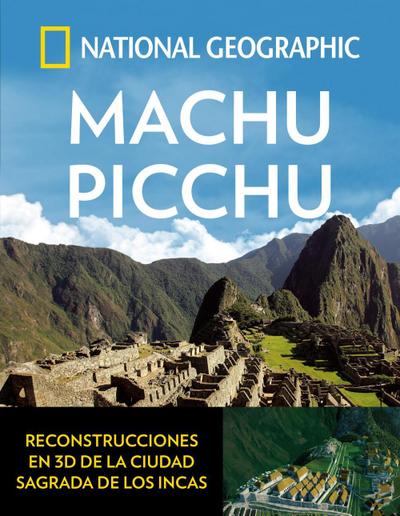Machu picchu (ARQUEOLOGIA) - NATIONAL GEOGRAPHIC