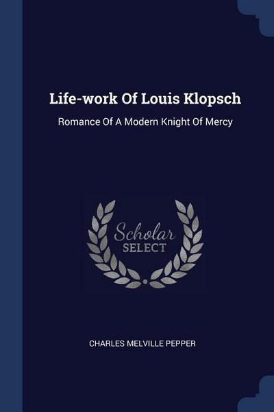 Life-work Of Louis Klopsch
