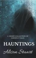 HAUNTINGS: A Short Collection of Ghostly Tales