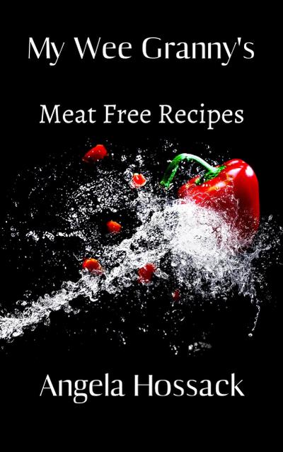 My Wee Granny’s Meat Free Recipes