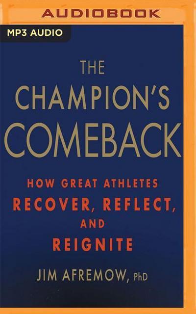 The Champion’s Comeback: How Great Athletes Recover, Reflect, and Reignite