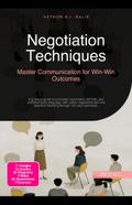 Negotiation Techniques: Master Communication for Win-Win Outcomes