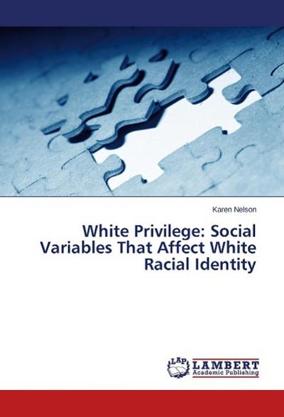 White Privilege: Social Variables That Affect White Racial Identity