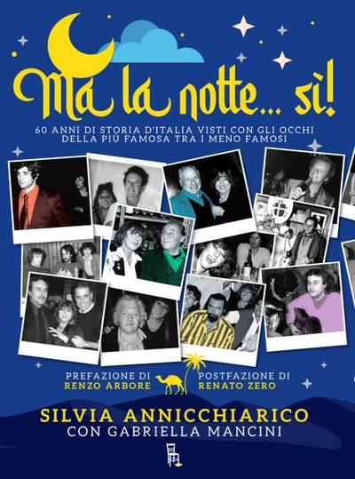 Ma la notte... Sì! 60 anni di storia d’Italia visti con gli occhi della più famosa dei meno famosi