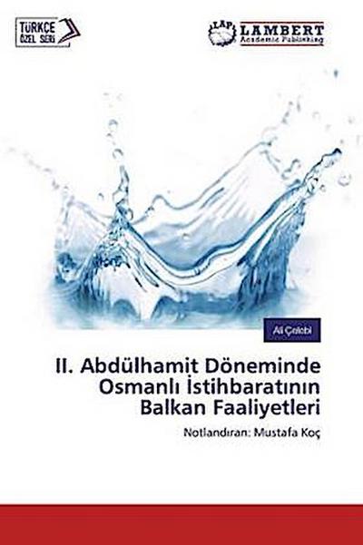 II. Abdülhamit Döneminde Osmanl¿ ¿stihbarat¿n¿n Balkan Faaliyetleri