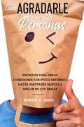 Cómo Agradarle a las Personas
