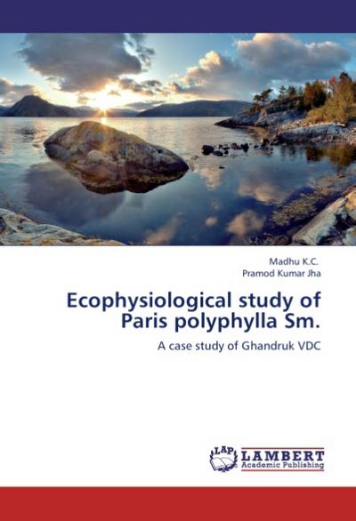 Ecophysiological study of Paris polyphylla Sm.