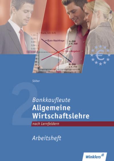 Allgemeine Wirtschaftslehre - Lernfelder 1, 6, 12, Arbeitsheft