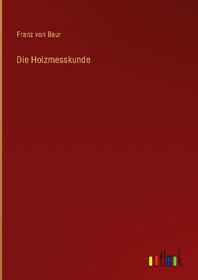 Die Holzmesskunde
