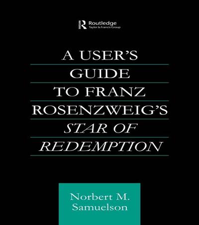 A User’s Guide to Franz Rosenzweig’s Star of Redemption