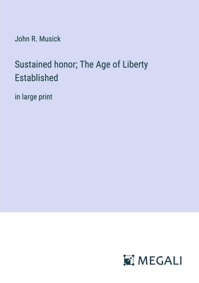 Sustained honor; The Age of Liberty Established