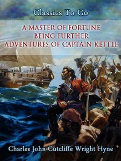 Master of Fortune: Being Further Adventures of Captain Kettle