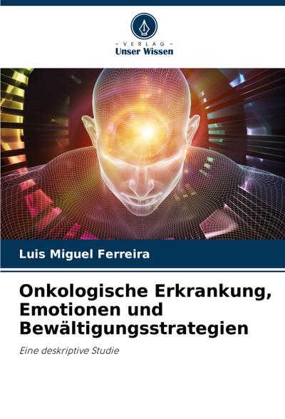 Onkologische Erkrankung, Emotionen und Bewältigungsstrategien