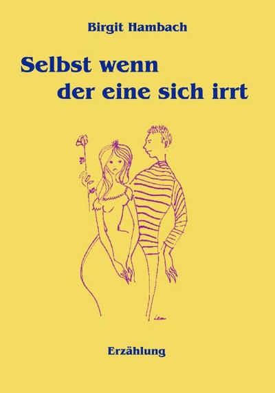 Selbst wenn der eine sich irrt