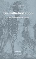 Die Palliativstation oder Gebrochene Leben