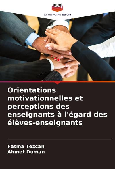 Orientations motivationnelles et perceptions des enseignants à l’égard des élèves-enseignants