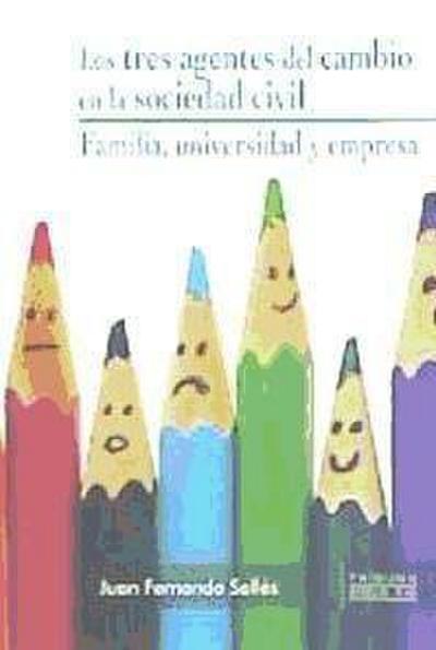 Los tres agentes del cambio en la sociedad civil : familia, universidad y empresa