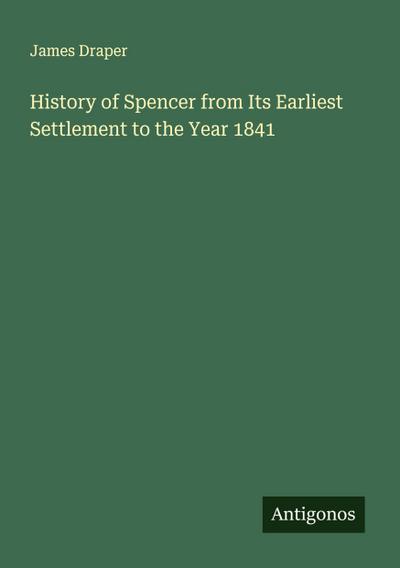 History of Spencer from Its Earliest Settlement to the Year 1841