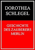 Geschichte des Zauberers Merlin