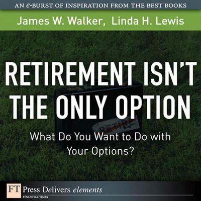 Retirement Isn’t the Only Option