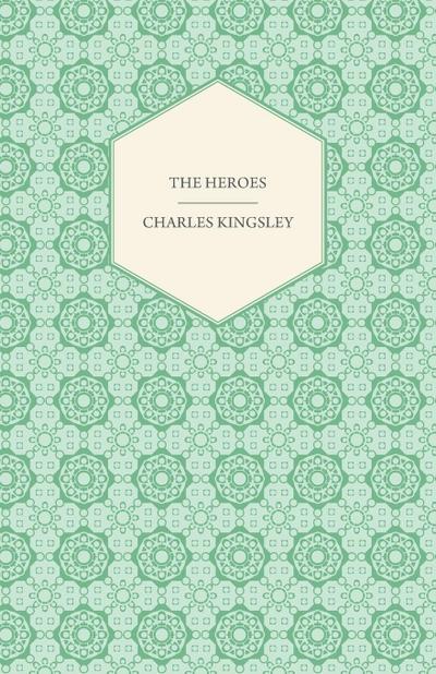 The Heroes - Or, Greek Fairy Tales