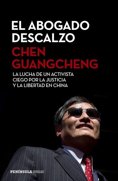 El abogado descalzo : la lucha de un activista ciego por la justicia y la libertad en China
