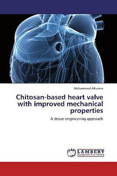 Chitosan-based heart valve with improved mechanical properties