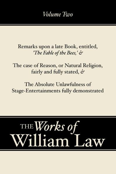 Remarks upon ’The Fable of the Bees’; The Case of Reason; The Absolute Unlawfulness of the Stage-Entertainment, Volume 2