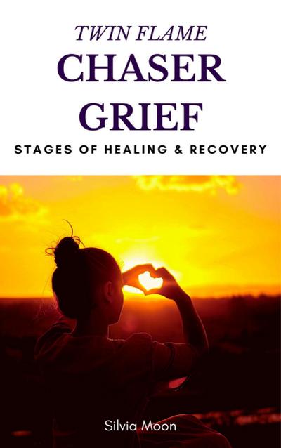 Twin Flame Chaser Grief Healing (Chaser Twin Flame)