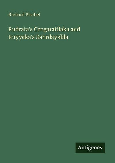 Rudrata’s Crngaratilaka and Ruyyaka’s Sahrdayalila