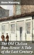 The Old Chelsea Bun-House: A Tale of the Last Cent