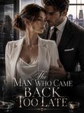 The Man Who Came Back Too Late