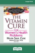 The Vitamin Cure for Women’s Health Problems (16pt Large Print Edition)