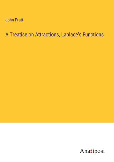 A Treatise on Attractions, Laplace’s Functions
